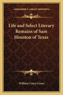 Front cover_Life and Select Literary Remains of Sam Houston of Texas