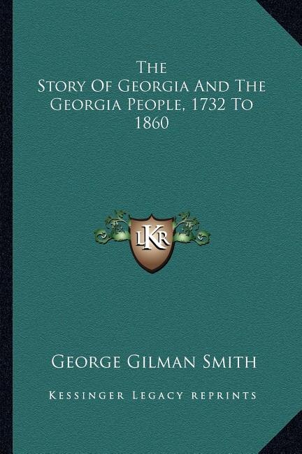Front cover_The Story Of Georgia And The Georgia People, 1732 To 1860