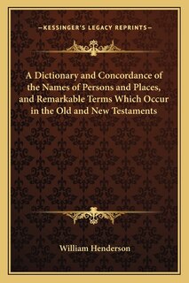 Couverture_A Dictionary and Concordance of the Names of Persons and Places, and Remarkable Terms Which Occur in the Old and New Testaments