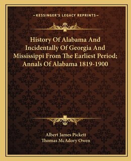 Couverture_History Of Alabama And Incidentally Of Georgia And Mississippi From The Earliest Period; Annals Of Alabama 1819-1900