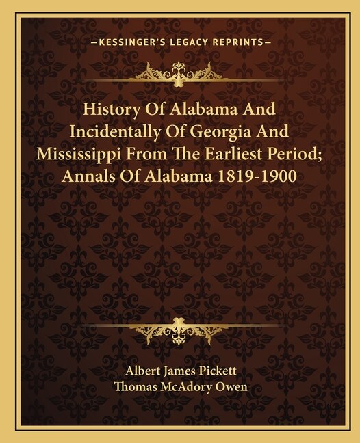 Couverture_History Of Alabama And Incidentally Of Georgia And Mississippi From The Earliest Period; Annals Of Alabama 1819-1900