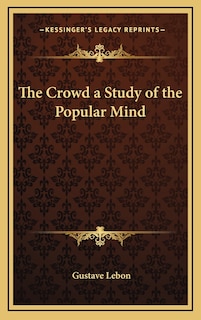 Front cover_The Crowd a Study of the Popular Mind