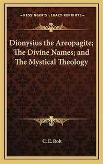 Front cover_Dionysius the Areopagite; The Divine Names; And the Mystical Theology
