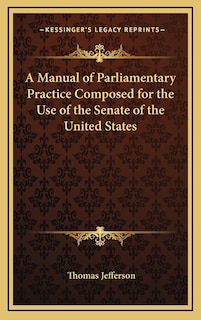 Couverture_A Manual of Parliamentary Practice Composed for the Use of the Senate of the United States