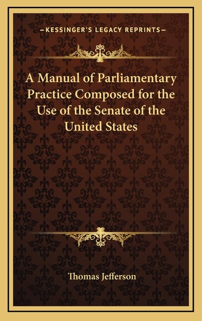 Couverture_A Manual of Parliamentary Practice Composed for the Use of the Senate of the United States