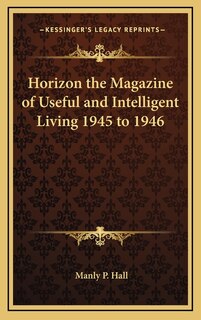 Couverture_Horizon the Magazine of Useful and Intelligent Living 1945 to 1946