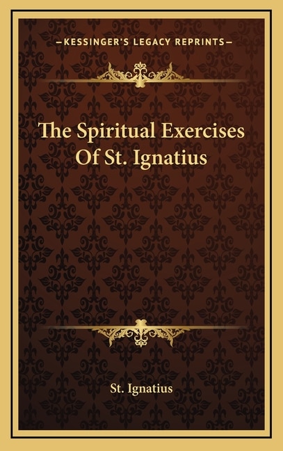Front cover_The Spiritual Exercises Of St. Ignatius