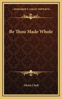 Front cover_Be Thou Made Whole
