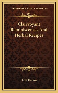 Clairvoyant Reminiscences And Herbal Recipes