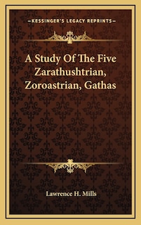 A Study of the Five Zarathushtrian, Zoroastrian, Gathas