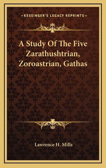 A Study of the Five Zarathushtrian, Zoroastrian, Gathas