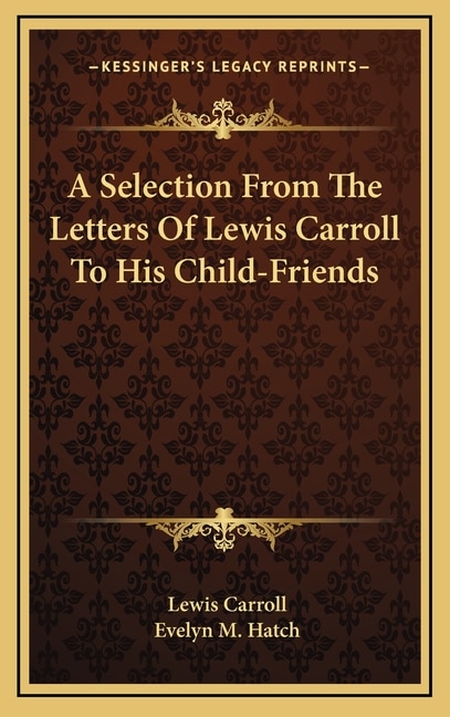 Couverture_A Selection from the Letters of Lewis Carroll to His Child-Friends