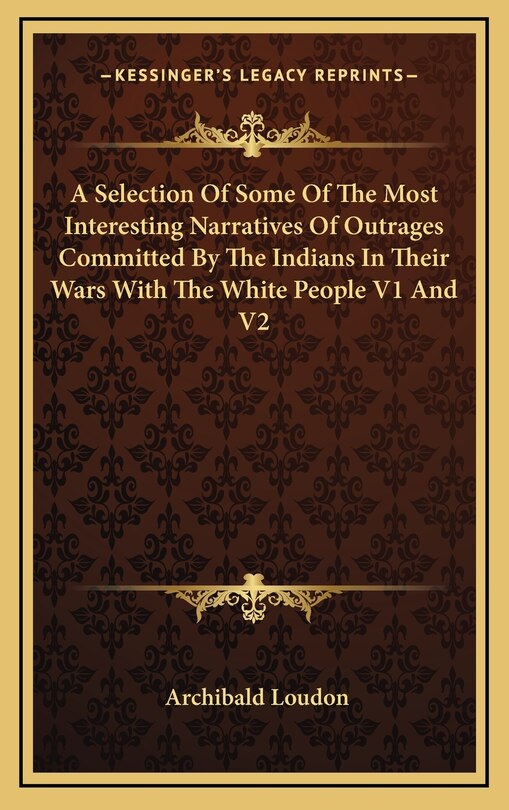Front cover_A Selection Of Some Of The Most Interesting Narratives Of Outrages Committed By The Indians In Their Wars With The White People V1 And V2