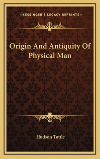 Origin And Antiquity Of Physical Man