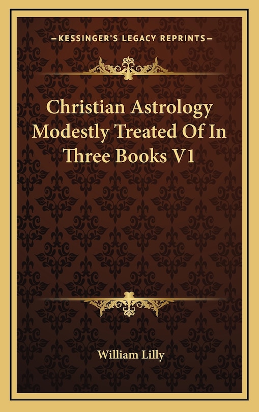 Couverture_Christian Astrology Modestly Treated Of In Three Books V1