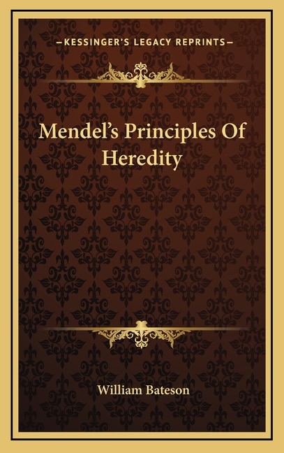 Front cover_Mendel's Principles Of Heredity