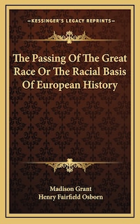 The Passing Of The Great Race Or The Racial Basis Of European History