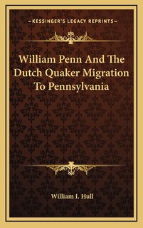 Front cover_William Penn And The Dutch Quaker Migration To Pennsylvania