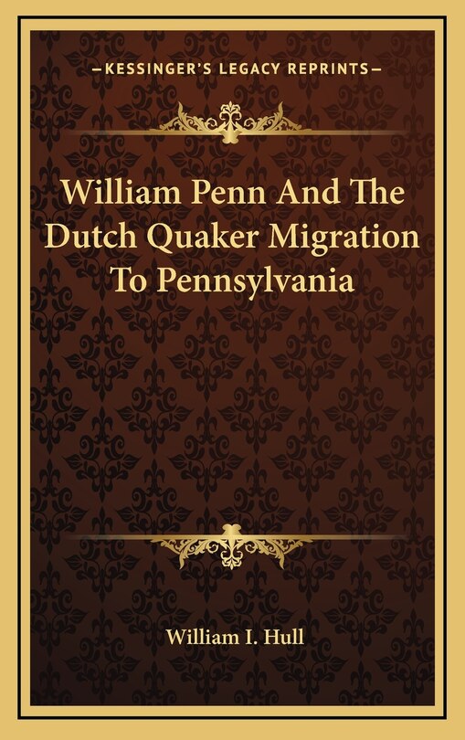 Front cover_William Penn And The Dutch Quaker Migration To Pennsylvania