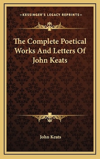 The Complete Poetical Works And Letters Of John Keats