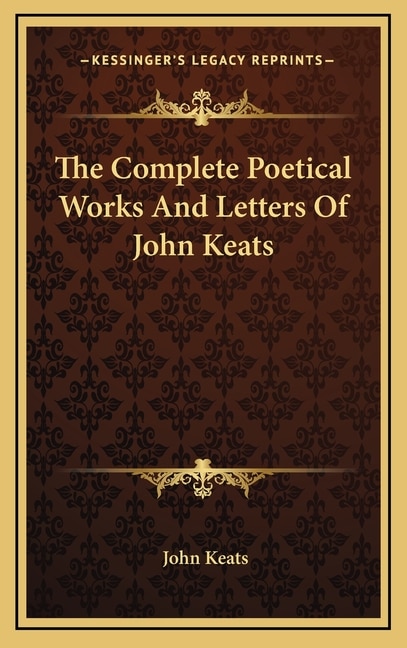 The Complete Poetical Works And Letters Of John Keats