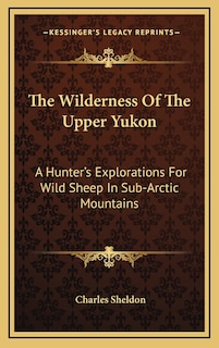Couverture_The Wilderness Of The Upper Yukon