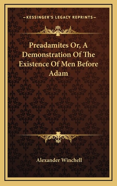 Front cover_Preadamites Or, A Demonstration Of The Existence Of Men Before Adam