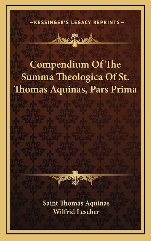 Front cover_Compendium Of The Summa Theologica Of St. Thomas Aquinas, Pars Prima