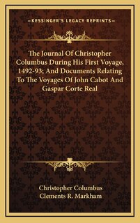 Front cover_The Journal of Christopher Columbus During His First Voyage, 1492-93; And Documents Relating to the Voyages of John Cabot and Gaspar Corte Real