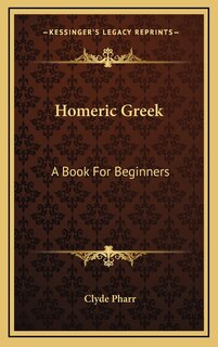 Homeric Greek: A Book for Beginners