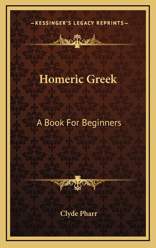 Homeric Greek: A Book for Beginners