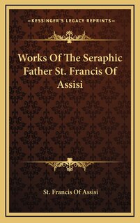 Front cover_Works Of The Seraphic Father St. Francis Of Assisi