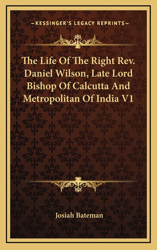 Front cover_The Life Of The Right Rev. Daniel Wilson, Late Lord Bishop Of Calcutta And Metropolitan Of India V1