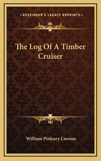 Front cover_The Log Of A Timber Cruiser