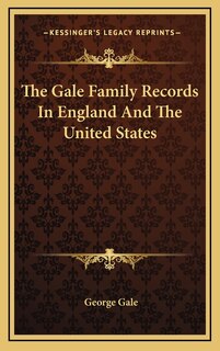 Couverture_The Gale Family Records In England And The United States