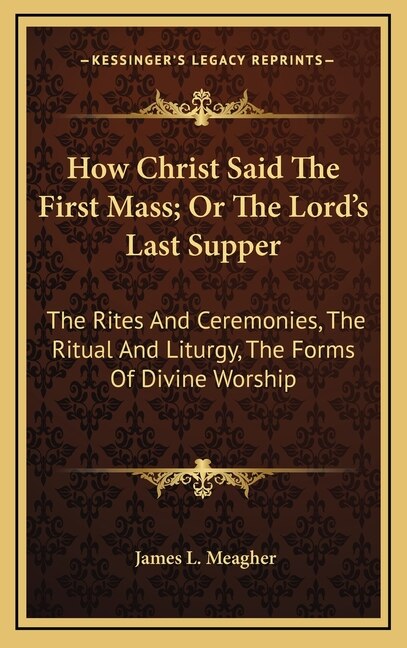 Couverture_How Christ Said The First Mass; Or The Lord's Last Supper