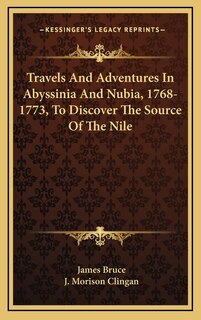 Couverture_Travels And Adventures In Abyssinia And Nubia, 1768-1773, To Discover The Source Of The Nile