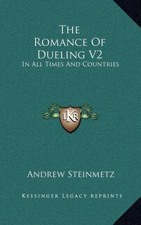 The Romance Of Dueling V2: In All Times And Countries