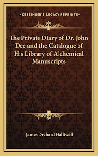 Front cover_The Private Diary of Dr. John Dee and the Catalogue of His Library of Alchemical Manuscripts