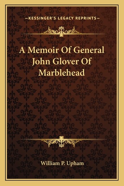 Front cover_A Memoir Of General John Glover Of Marblehead