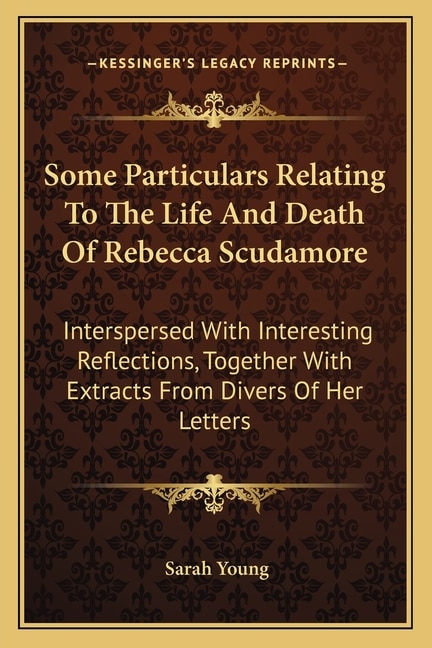 Front cover_Some Particulars Relating To The Life And Death Of Rebecca Scudamore