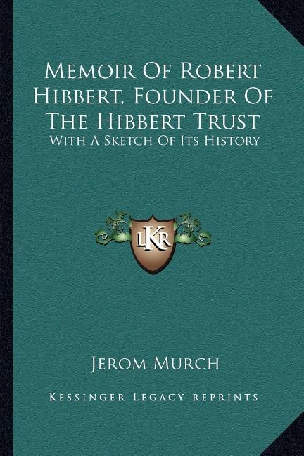 Couverture_Memoir Of Robert Hibbert, Founder Of The Hibbert Trust
