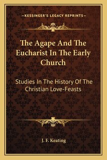 Couverture_The Agape And The Eucharist In The Early Church