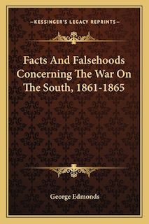 Front cover_Facts And Falsehoods Concerning The War On The South, 1861-1865