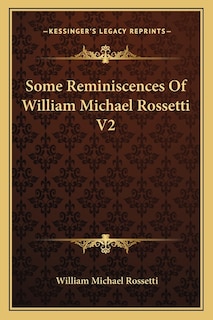 Front cover_Some Reminiscences Of William Michael Rossetti V2
