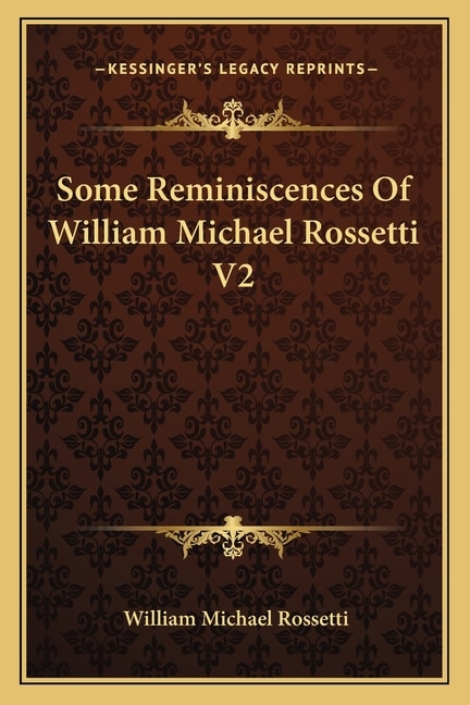 Front cover_Some Reminiscences Of William Michael Rossetti V2