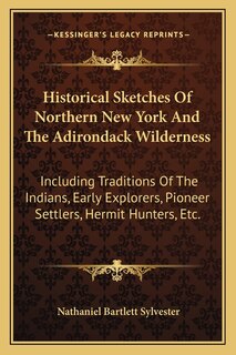 Front cover_Historical Sketches Of Northern New York And The Adirondack Wilderness