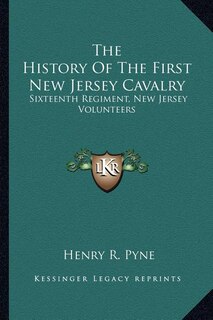 The History of the First New Jersey Cavalry: Sixteenth Regiment, New Jersey Volunteers