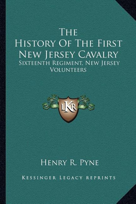 The History of the First New Jersey Cavalry: Sixteenth Regiment, New Jersey Volunteers