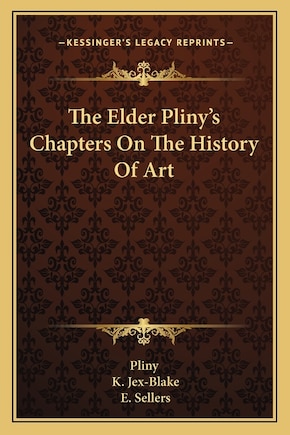 The Elder Pliny's Chapters On The History Of Art